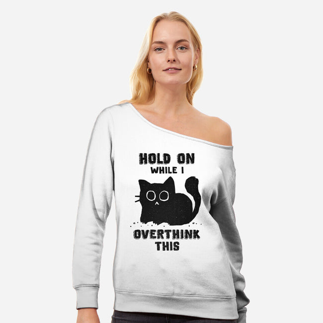 Hold On While I Overthink This-Womens-Off Shoulder-Sweatshirt-kg07