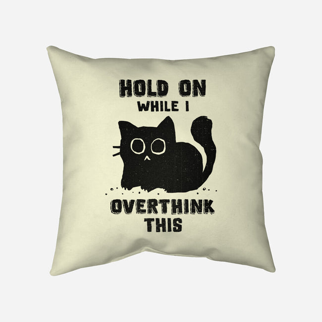 Hold On While I Overthink This-None-Removable Cover w Insert-Throw Pillow-kg07