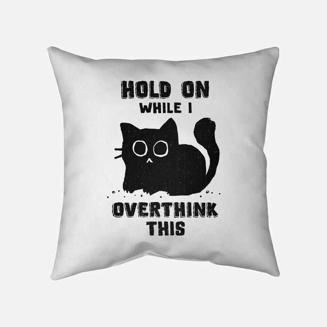 Hold On While I Overthink This-None-Removable Cover w Insert-Throw Pillow-kg07