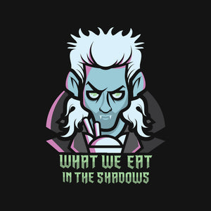 What We Eat In The Shadows