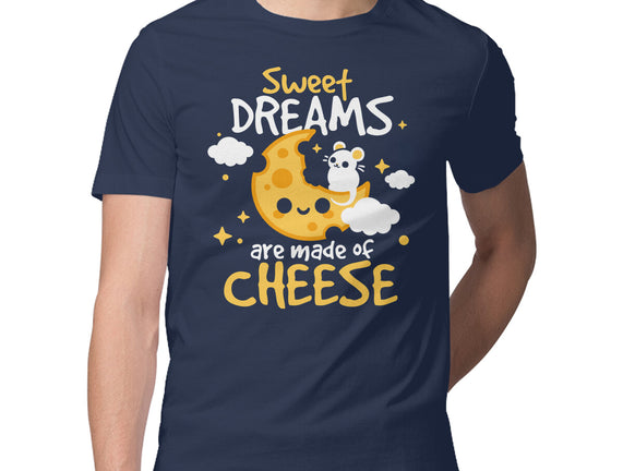 Sweet Dreams Are Made Of Cheese