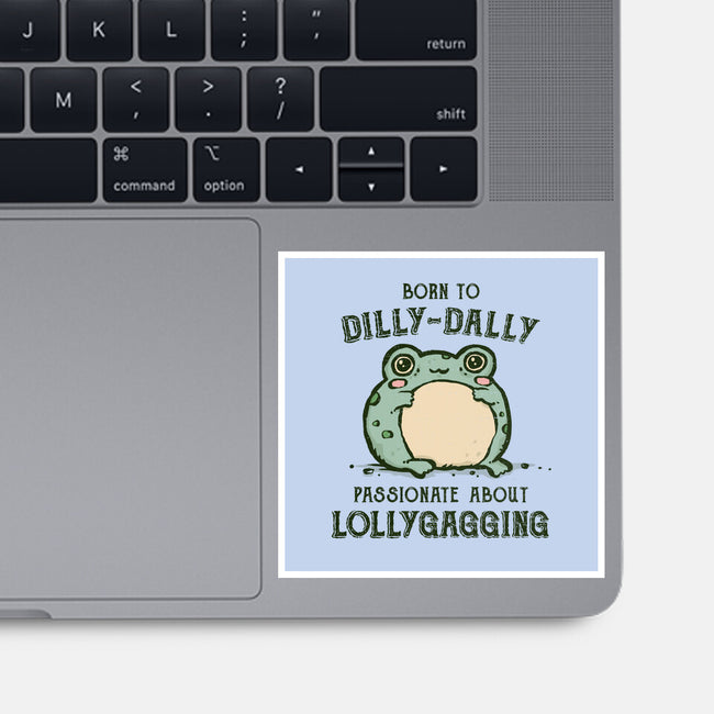 Born To Dilly-Dally-None-Glossy-Sticker-kg07