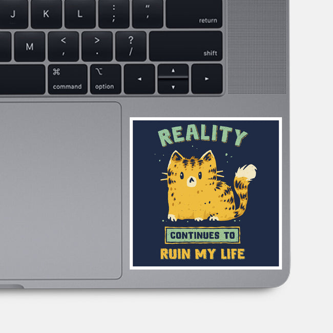 Reality Continues To Ruin My Life-None-Glossy-Sticker-kg07