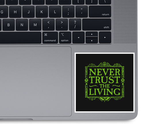 Never Trust Living