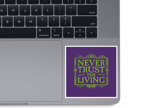 Never Trust Living