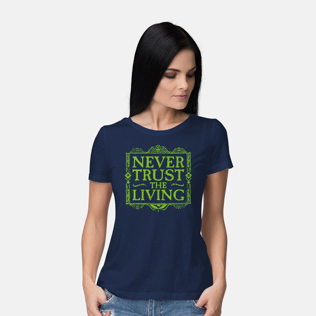 Never Trust Living-Womens-Basic-Tee-teesgeex