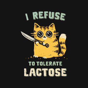 I Refuse To Tolerate Lactose