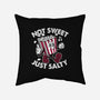 Not Sweet Just Salty-None-Removable Cover w Insert-Throw Pillow-Nemons