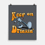 Keep On Drinkin-None-Matte-Poster-joerawks