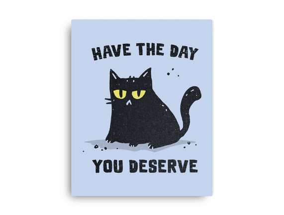 Have The Day You Deserve