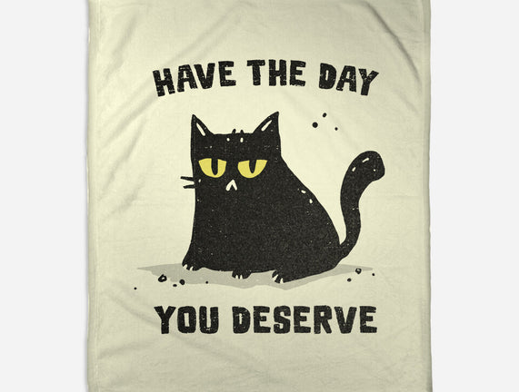 Have The Day You Deserve