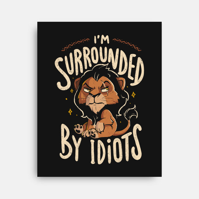 I Am Surrounded By Idiots-None-Stretched-Canvas-Arigatees