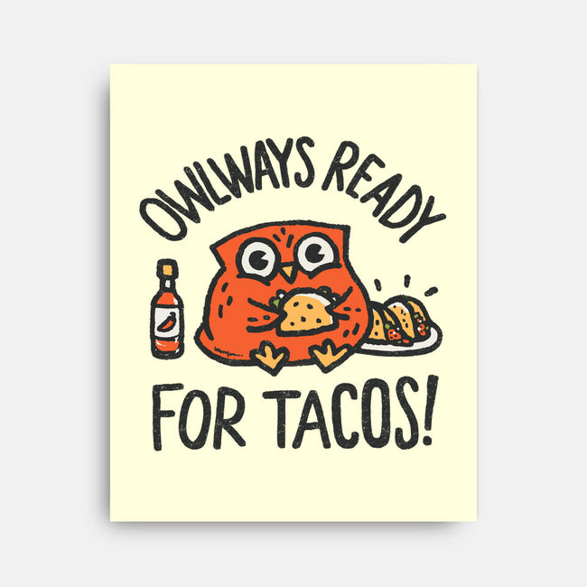 Owlways Ready For Tacos-None-Stretched-Canvas-Wenceslao A Romero