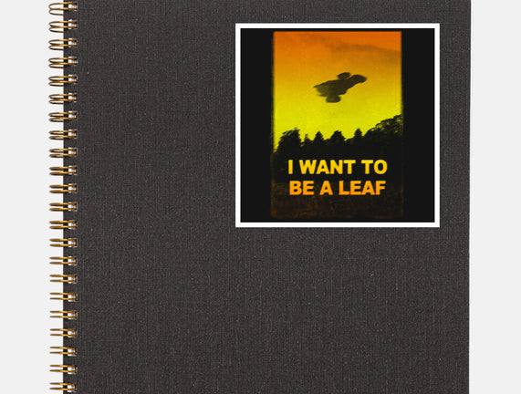 I Want To Be A Leaf