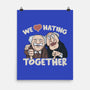 We Love Hating Together-None-Matte-Poster-NMdesign