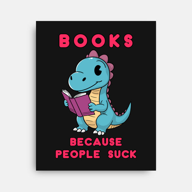 Books Because People Suck-None-Stretched-Canvas-milasneeze