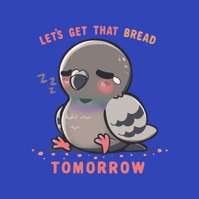 Get That Bread Tomorrow-Unisex-Basic-Tee-TechraNova