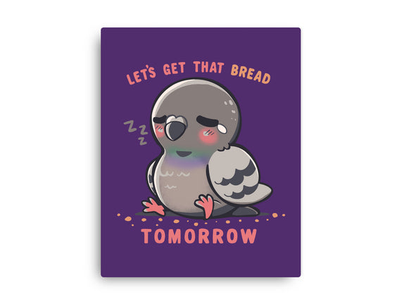 Get That Bread Tomorrow