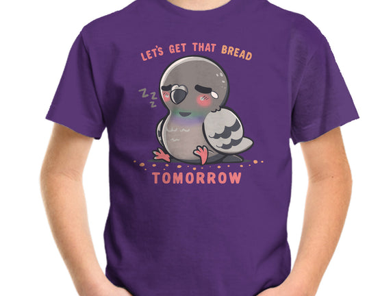 Get That Bread Tomorrow