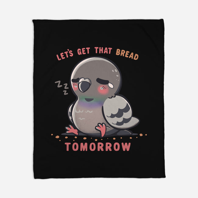 Get That Bread Tomorrow-None-Fleece-Blanket-TechraNova