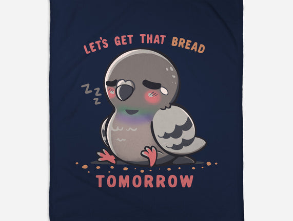 Get That Bread Tomorrow