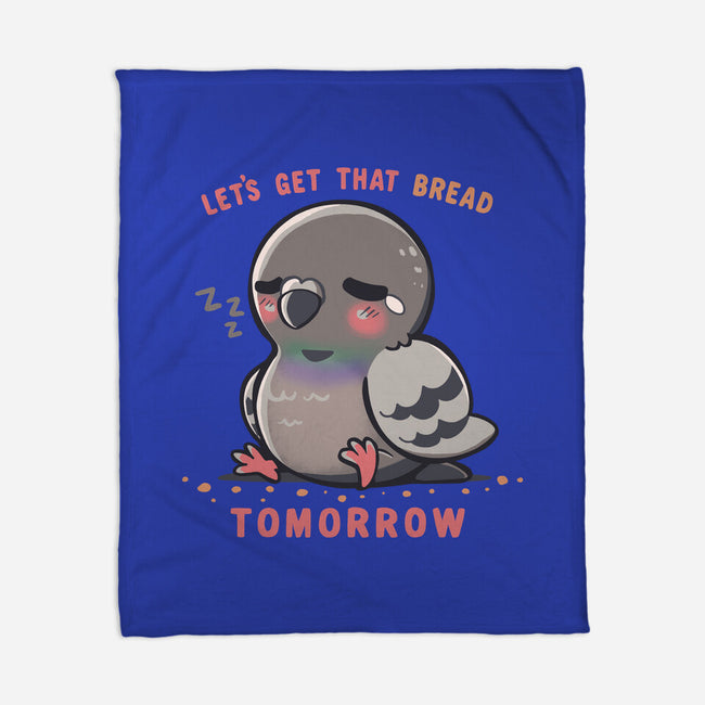 Get That Bread Tomorrow-None-Fleece-Blanket-TechraNova