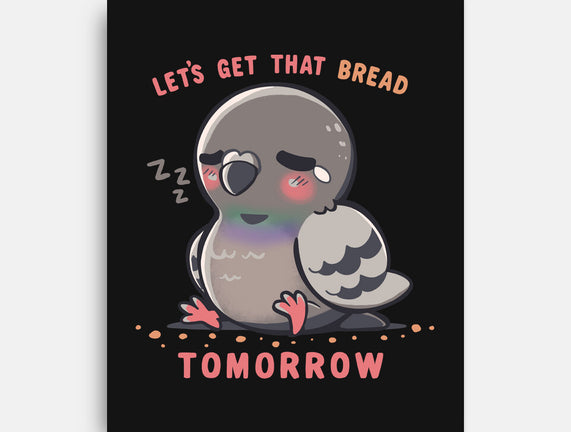 Get That Bread Tomorrow