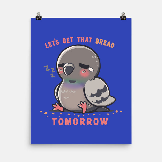 Get That Bread Tomorrow-None-Matte-Poster-TechraNova