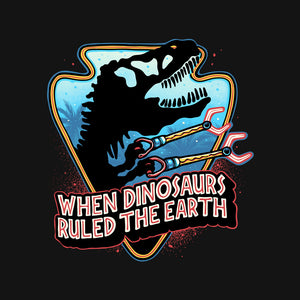 When Dinosaurs Ruled The Earth