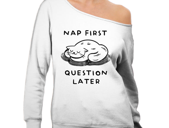 Nap First Question Later