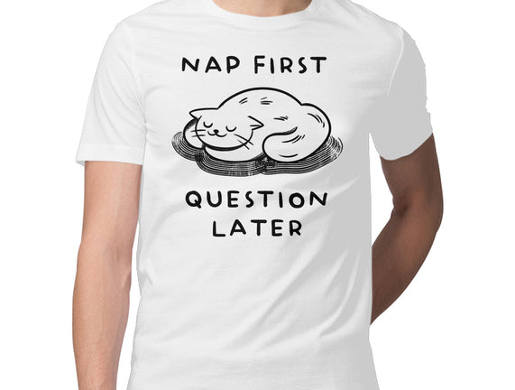 Nap First Question Later