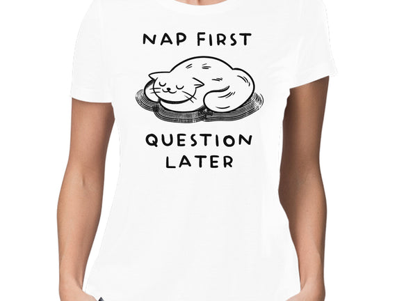 Nap First Question Later