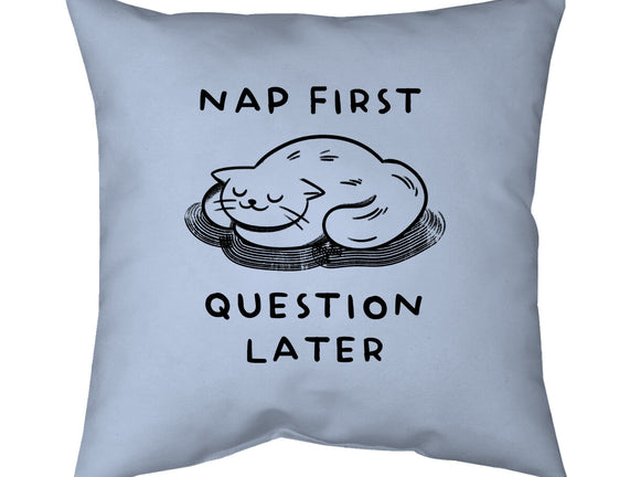 Nap First Question Later