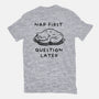 Nap First Question Later-Unisex-Basic-Tee-FunkVampire