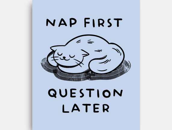 Nap First Question Later