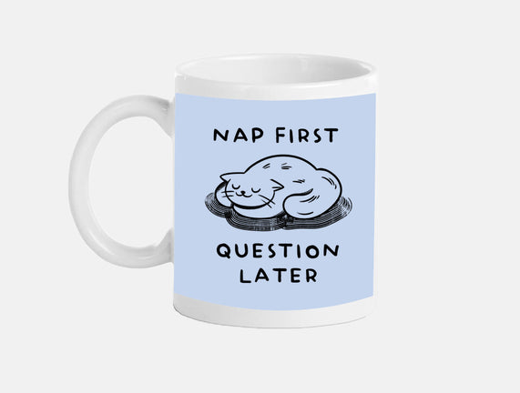 Nap First Question Later