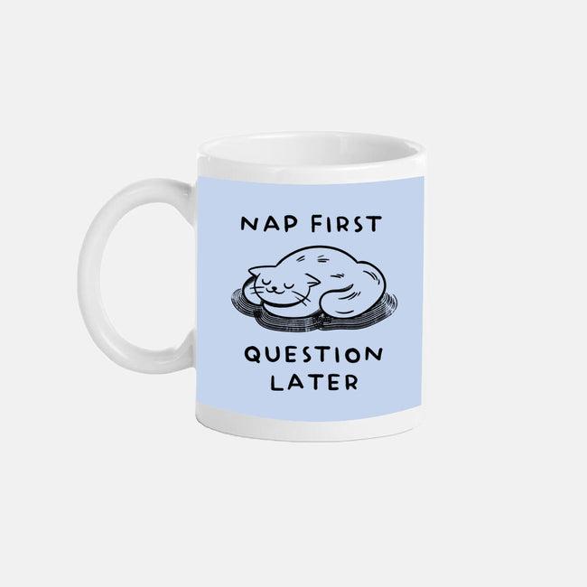 Nap First Question Later-None-Mug-Drinkware-FunkVampire