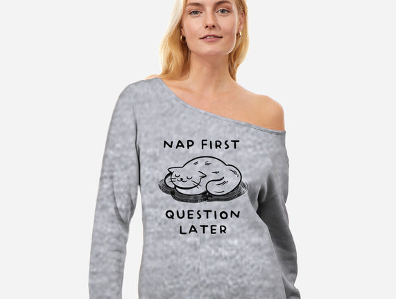 Nap First Question Later