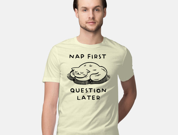 Nap First Question Later