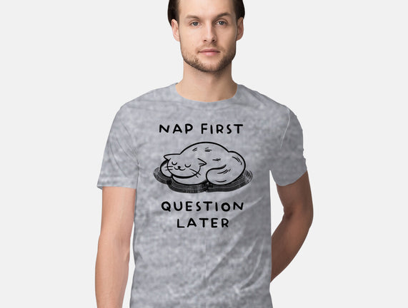 Nap First Question Later