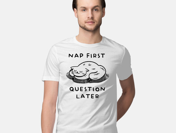 Nap First Question Later