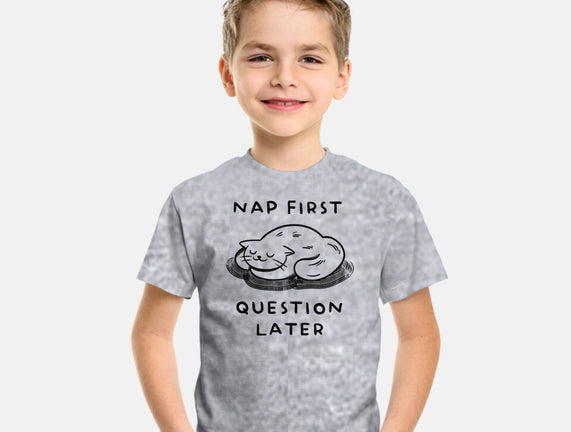 Nap First Question Later