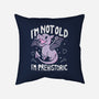 Not Old I'm Prehistoric-None-Removable Cover w Insert-Throw Pillow-Vallina84