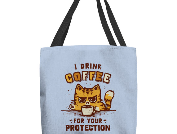 I Drink Coffee To Protect You