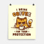 I Drink Coffee To Protect You-None-Matte-Poster-kg07