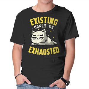 Existing Makes Me Exhausted