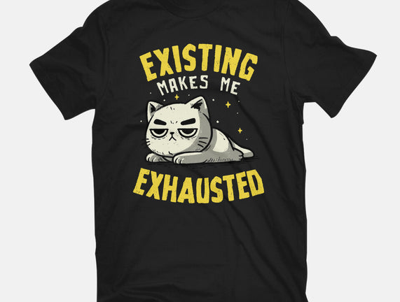 Existing Makes Me Exhausted