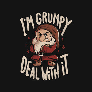 I’m Grumpy Deal With It