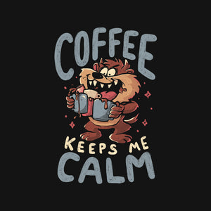 Coffee Keeps Me Calm