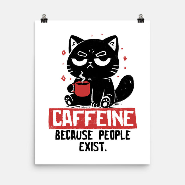 Caffeine Because People Exist-None-Matte-Poster-koalastudio